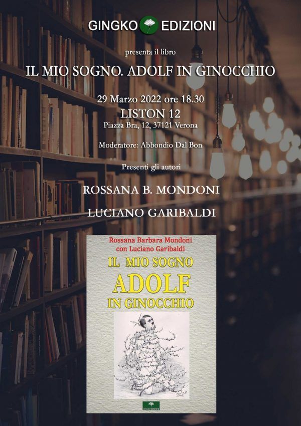 Presentazione del libro di Rossana Mondoni Il Mio Sogno. Adolf in Ginocchio” al Liston12 il 29 marzo 2022